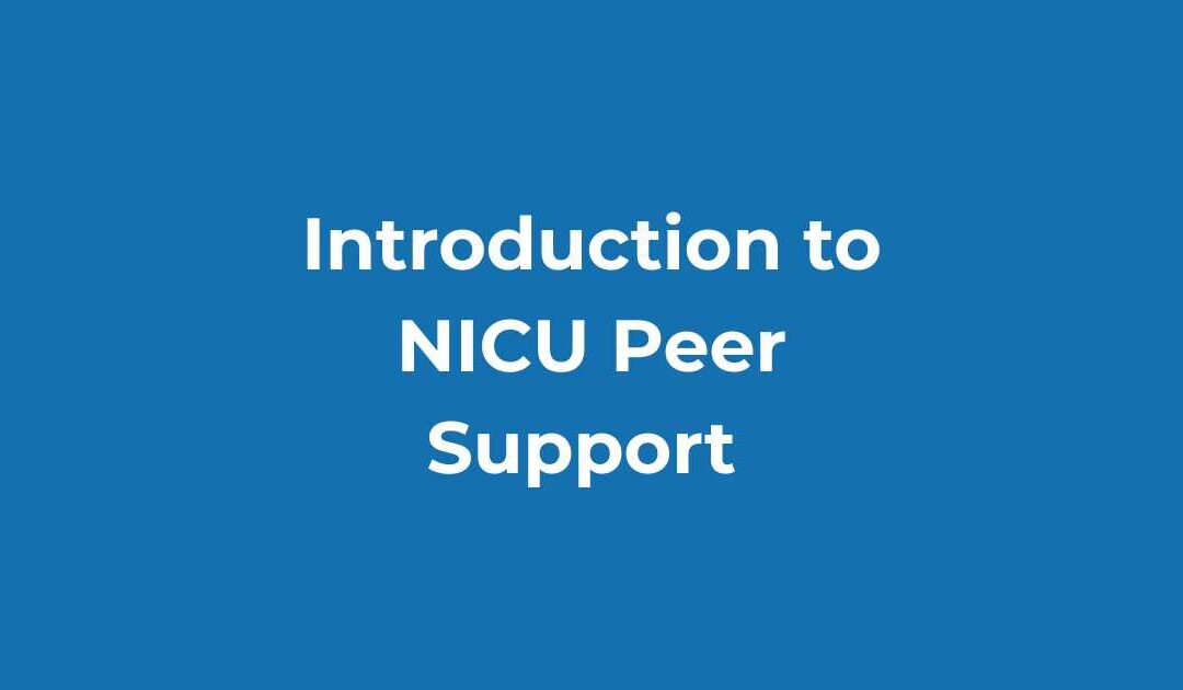 Introduction to NICU Peer Support 