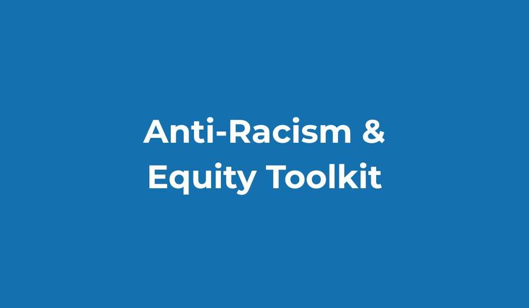 Anti-Racism & Equity Toolkit