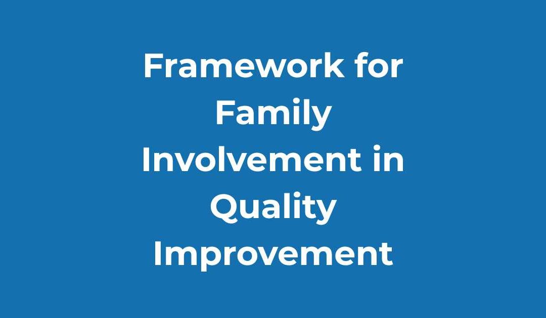 Framework for Family Involvement in Quality Improvement