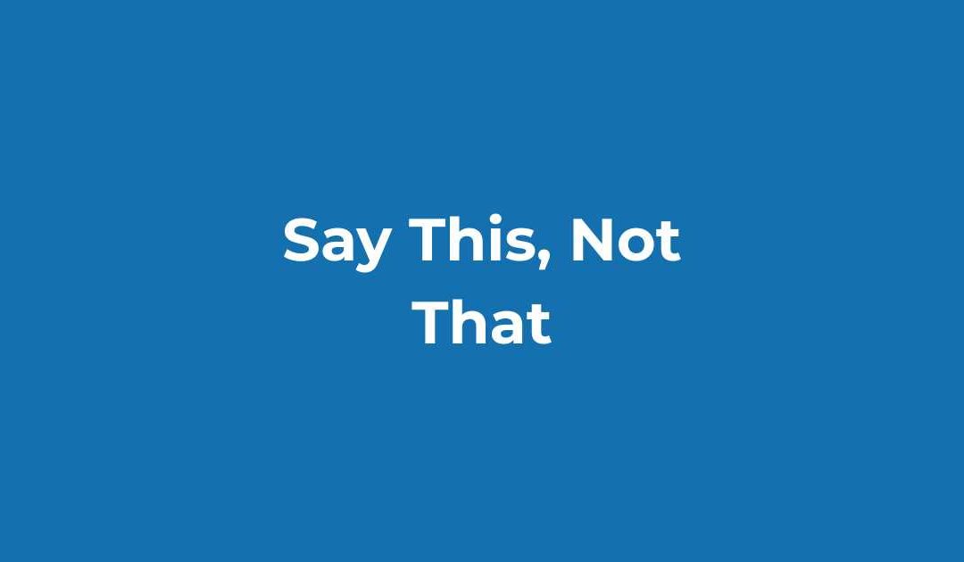 Say This, Not That