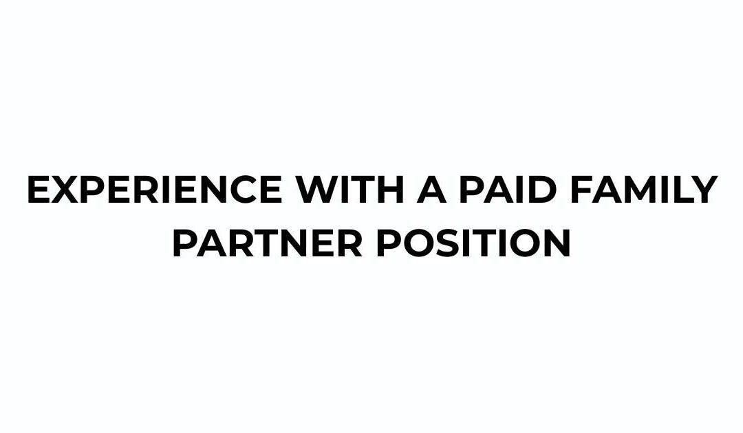 Experience With a Paid Family Partner Position